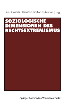 Soziologische Dimensionen des Rechtsextremismus von Heiland,  Hans-Günther, Lüdemann,  Christian
