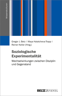 Soziologische Experimentalität von Betz,  Gregor J., Halatcheva-Trapp,  Maya, Keller,  Reiner