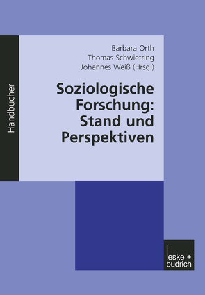 Soziologische Forschung: Stand und Perspektiven von Orth,  Barbara, Schwietring,  Thomas, Weiß,  Johannes
