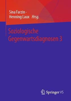 Soziologische Gegenwartsdiagnosen 3 von Farzin,  Sina, Laux,  Henning