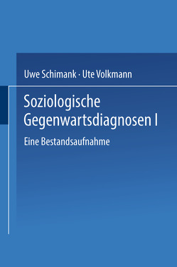 Soziologische Gegenwartsdiagnosen I von Schimank,  Uwe, Volkmann,  Ute