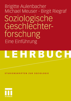 Soziologische Geschlechterforschung von Aulenbacher,  Brigitte, Meuser,  Michael, Riegraf,  Birgit