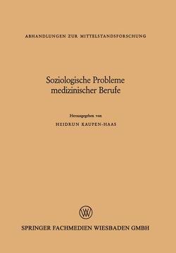 Soziologische Probleme medizinischer Berufe von Kaupen-Haas,  Heidrun