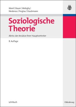 Soziologische Theorie von Bauer,  Eva, Meleghy,  Tamas, Morel,  Julius, Niedenzu,  Heinz-Jürgen, Preglau,  Max, Staubmann,  Helmut
