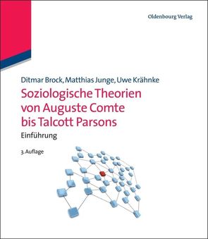 Soziologische Theorien von Auguste Comte bis Talcott Parsons von Brock,  Ditmar, Junge,  Matthias, Krähnke,  Uwe