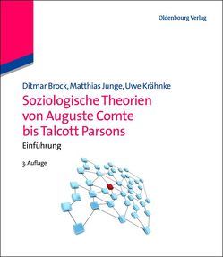 Soziologische Theorien von Auguste Comte bis Talcott Parsons von Brock,  Ditmar, Junge,  Matthias, Krähnke,  Uwe