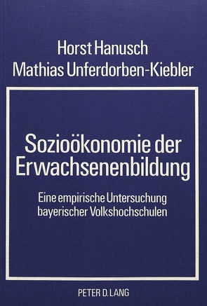 Sozioökonomie der Erwachsenenbildung von Hanusch,  Horst, Unferdorben-Kiebler,  Mathias