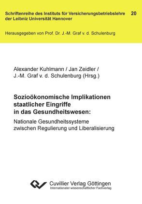 Sozioökonomische Implikationen staatlicher Eingriffe in das Gesundheitswesen von Graf von der Schulenburg,  Matthias, Kuhlmann,  Alexander, Zeidler,  Jan
