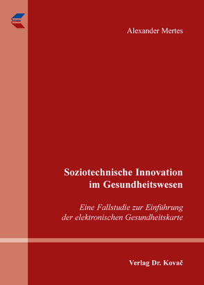 Soziotechnische Innovation im Gesundheitswesen von Mertes,  Alexander