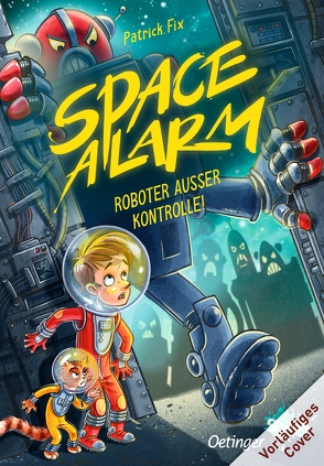 Space Alarm 2. Roboter außer Kontrolle! von Fix,  Patrick