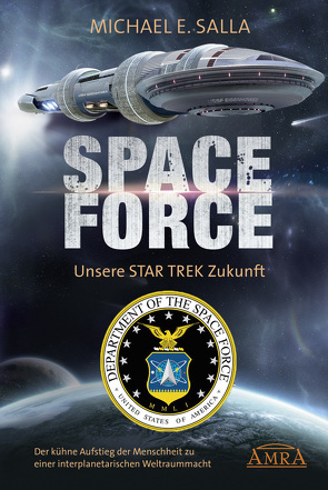 SPACE FORCE. UNSERE STAR TREK ZUKUNFT von Salla,  Michael E.