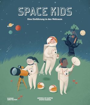 Space Kids (DE) von Bredenfeld,  Andreas, de Santis,  Andrea, Francis,  Angela Sangma, Klanten,  Robert, Parker,  Steve