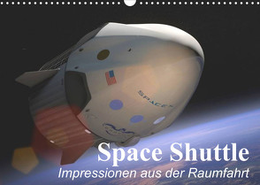 Space Shuttle. Impressionen aus der Raumfahrt (Wandkalender 2023 DIN A3 quer) von Stanzer,  Elisabeth