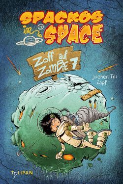 Spackos in Space – Zoff auf Zombie 7 von Till,  Jochen, Zapf