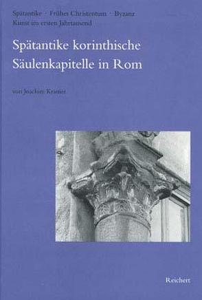 Spätantike korinthische Säulenkapitelle in Rom von Kramer,  Joachim