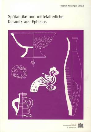 Spätantike und mittelalterliche Keramik aus Ephesos von Krinzinger,  Friedrich