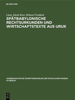 Spätbabylonische Rechtsurkunden und Wirtschaftstexte aus Uruk von Freydank,  Helmut, Jakob-Rost,  Liane