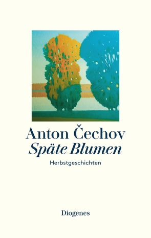 Späte Blumen von Cechov,  Anton