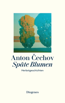 Späte Blumen von Cechov,  Anton