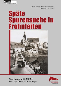 Späte Spurensuche in Frohnleiten. Vom Kurort in der NS-Zeit von Engelke,  Edda, Schmidinger,  Gudrun, Zink,  Hildegard