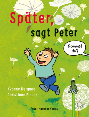 Später, sagt Peter von Hergane,  Yvonne, Pieper,  Christiane