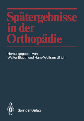 Spätergebnisse in der Orthopädie von Blauth,  Walter, Ulrich,  Hans-Wolfram