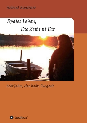 Spätes Leben, Die Zeit mit Dir von Kautzner,  Helmut