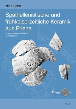 Späthellenistische und frühkaiserzeitliche Keramik aus Priene von Fenn,  Nina