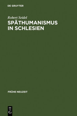Späthumanismus in Schlesien von Seidel,  Robert