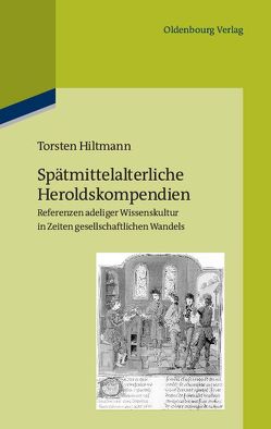 Spätmittelalterliche Heroldskompendien von Hiltmann,  Torsten