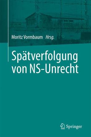 Spätverfolgung von NS-Unrecht von Vormbaum,  Moritz