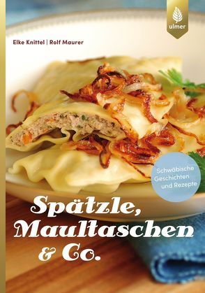 Spätzle, Maultaschen & Co von Knittel,  Elke, Maurer,  Rolf