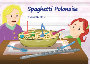 Spaghetti Polonaise von Möst,  Elisabeth, Roth,  Sven