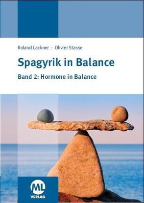 Spagyrik in Balance – Band 2: Hormone in Balance von Lackner,  Roland, Stasse,  Olivier