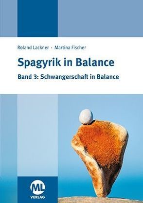 Spagyrik in Balance – Band 3: Schwangerschaft in Balance von Fischer,  Martina, Lackner,  Roland