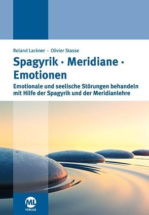 Spagyrik Meridiane Emotionen von Lackner,  Roland