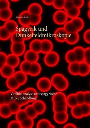 Spagyrik und Dunkelfeldmikroskopie von Felder,  Matthias