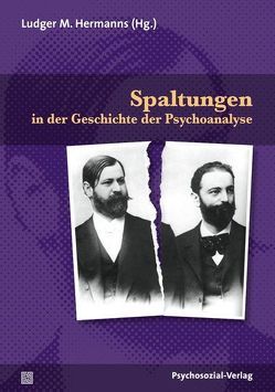 Spaltungen in der Geschichte der Psychoanalyse von Abadi,  Mauricio, Beland,  Hermann, Bohleber,  Werner, Bokanowski,  Thierry, Chasseguet-Smirgel,  Janine, de Mijolla,  Alain, de Mijolla-Mellor,  Sophie, Devescovi,  Pier Claudio, Eickhoff,  Friedrich-Wilhelm, Erdheim,  Mario, Gast,  Lilli, Grunberger,  Béla, Haynal,  André, Heinrich,  Klaus, Hermanns,  Ludger M., Hinshelwood,  Robert D., Lockot,  Regine, Loewenberg,  Peter, Pines,  Malcolm, Schotte,  Jacques, Thompson,  Nellie L., Wittenberger,  Gerhard