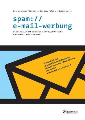 spam://e-mail-werbung von Eisenriegler,  Michael, Gangoly,  Jürgen H, Laga,  Gerhard