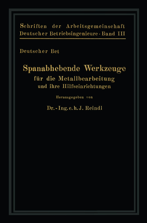 Spanabhebende Werkzeuge für die Metallbearbeitung und ihre Hilfseinrichtungen von Bussein,  R., Cochius,  A., Güldenstein,  K., Herbst,  E., Hippler,  W., Koch,  R, Mauck,  H., Reindl,  J., Schmitz,  O., Simon,  E., Tossaint,  E.