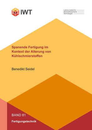 Spanende Fertigung im Kontext der Alterung von Kühlschmierstoffen von Seidel,  Benedikt