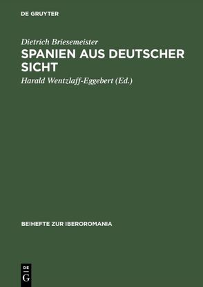 Spanien aus deutscher Sicht von Briesemeister,  Dietrich, Wentzlaff-Eggebert,  Harald