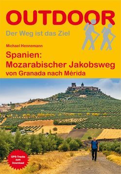 Spanien: Mozarabischer Jakobsweg von Hennemann,  Michael