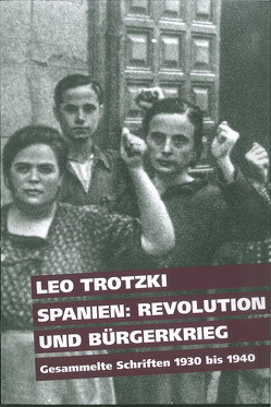 Spanien: Revolution und Bürgerkrieg von Trotzki,  Leo