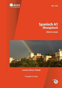 Spanisch A1 Übungsbuch Hören-Lesen inkl. Audio-CD komplett in Farbe von Rivero Toledo,  Leonore