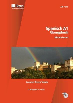 Spanisch A1 Übungsbuch Hören-Lesen inkl. Audio-CD komplett in Farbe von Rivero Toledo,  Leonore