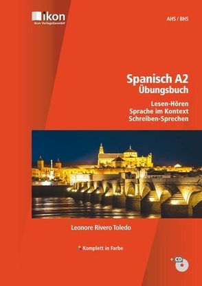 Spanisch A2 Übungsbuch Lesen-Hören, Sprache im Kontext, Schreiben-Sprechen, inkl. MP3-CD komplett in Farbe von Rivero Toledo,  Leonore