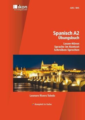 Spanisch A2 Übungsbuch Lesen-Hören, Sprache im Kontext, Schreiben-Sprechen, ohne MP3-CD komplett in Farbe von Rivero Toledo,  Leonore