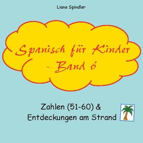 Spanisch für Kinder – Band 6 von Spindler,  Liane