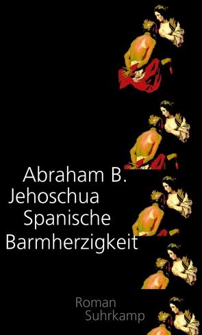 Spanische Barmherzigkeit von Jehoschua,  Abraham B., Lemke,  Markus